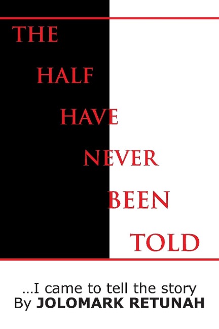 The Half Have Never Been Told: ...I Came to tell the Story