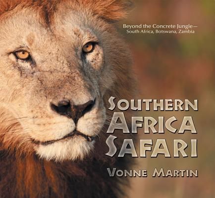 Southern Africa Safari: Beyond the Concrete Jungle-South Africa, Botswana, Zambia