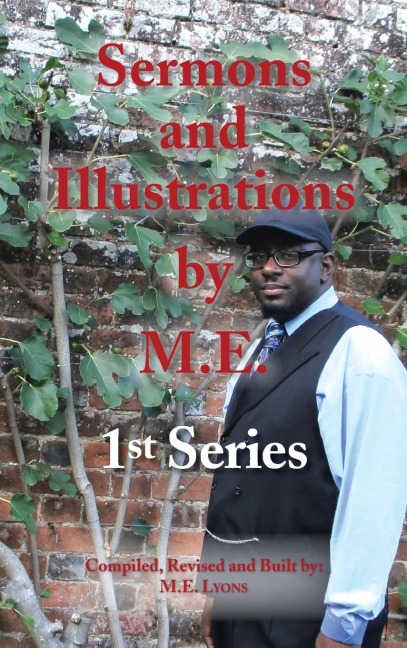 Sermons and Illustrations by M.E.: 1st Series
