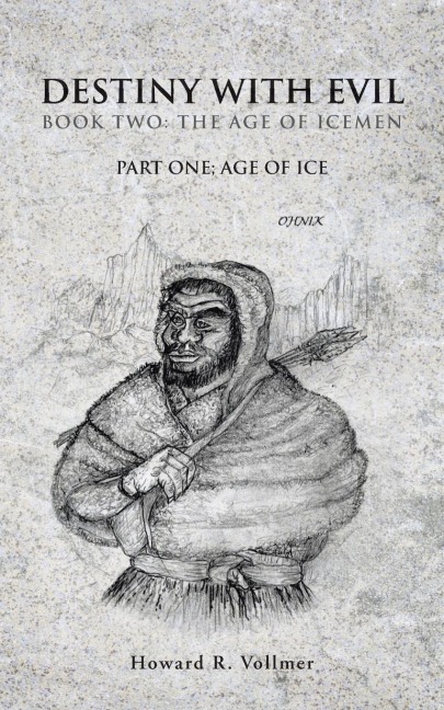 Destiny with Evil Book Two: The Age of Icemen: Part One; Age of Ice