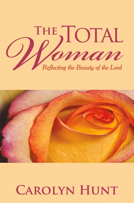 The Total Woman: Reflecting the Beauty of the Lord