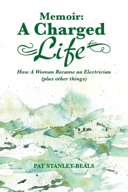 Memoir: A Charged Life: How a Woman Became an Electrician (Plus Other Things)
