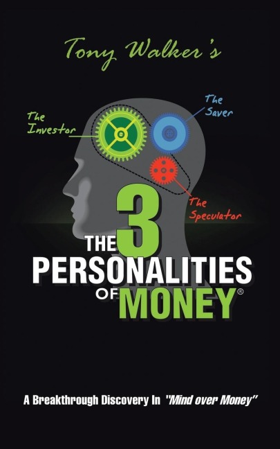 The 3 Personalities of Money: A Breakthrough Discovery Inmind Over Money
