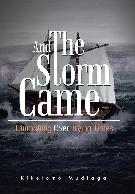 And the Storm Came: Triumphing Over Trying Times