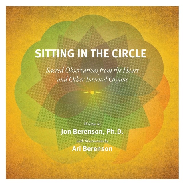 Sitting in the Circle: Sacred Observations from the Heart and Other Internal Organs