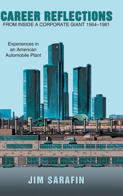 Career Reflections from Inside a Corporate Giant 1964-1981: Experiences in an American Automobile Plant