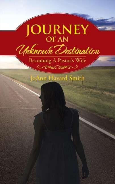 Journey of an Unknown Destination: Becoming a Pastors Wife
