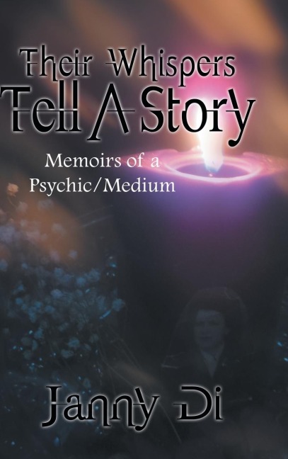 Their Whispers Tell a Story: Memoirs of a Psychic/Medium