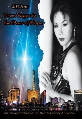 From Vegas to the Door of Hope An Insider's Personal Account and Journal of the Vegas Sex Industry