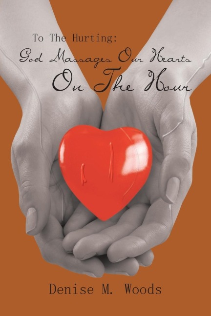 To the Hurting: God Massages Our Hearts on the Hour