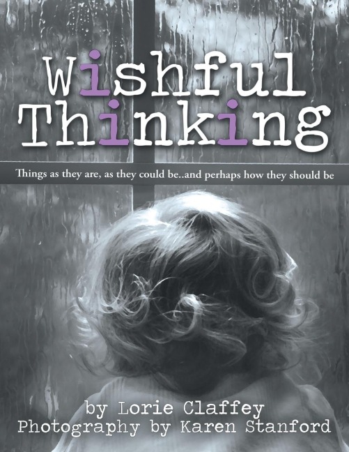 Wishful Thinking: Things as They Are, as They Could Be..and Perhaps How They Should Be