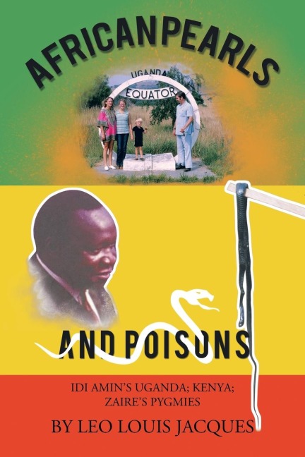 African Pearls and Poisons: IDI Amins Uganda; Kenya; Zaires Pygmies