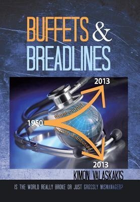 Buffets and Breadlines: Is the World Really Broke or Just Grossly Mismanaged?