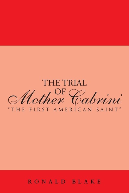 The Trial of Mother Cabrini: The First American Saint