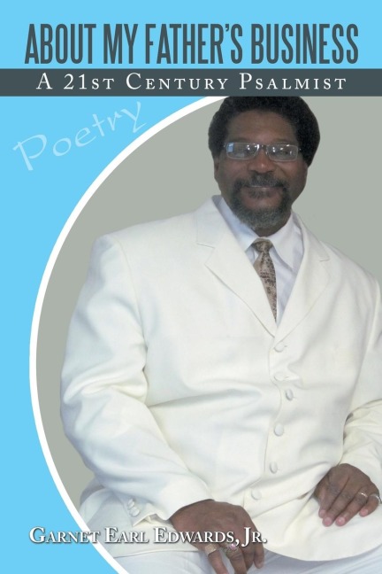 About My Fathers Business: A 21st Century Psalmist