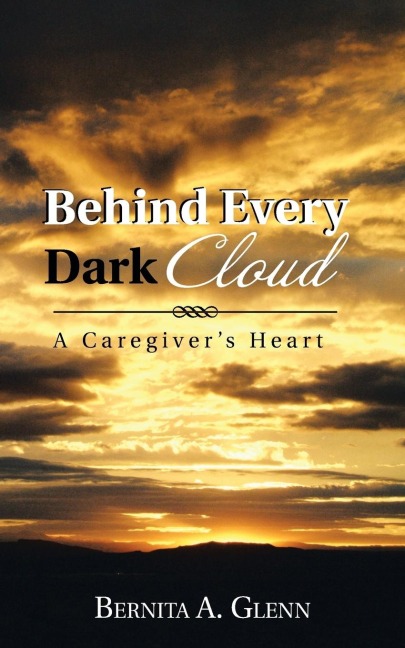 Behind Every Dark Cloud: A Caregivers Heart