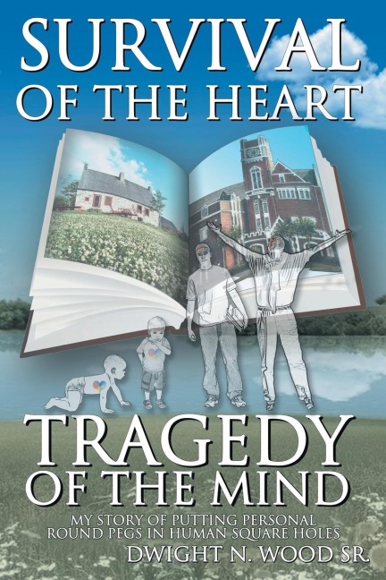 Survival of the Heart Tragedy of the Mind: My Story of Putting Personal Round Pegs in Human Square Holes.
