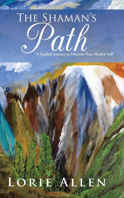 The Shamans Path: A Guided Journey to Discover Your Healed Self