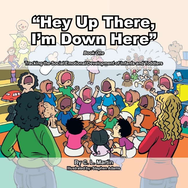 Hey Up There, Im Down Here: Tracking the Social Emotional Development of Infants and Toddlers