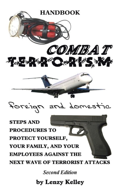 Combat Terrorism - Foreign and Domestic: Third Edition