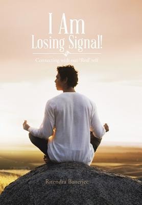 I Am Losing Signal!: Connecting with Our Real Self