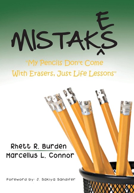 Mistakes: My Pencils Dont Come With Erasers, Just Life Lessons