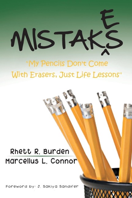 MISTAKES: My Pencils Dont Come With Erasers, Just Life Lessons