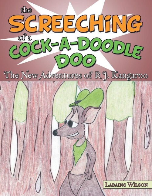 The Screeching of a Cock-A-Doodle-Doo: The New Adventures of R J. Kangaroo