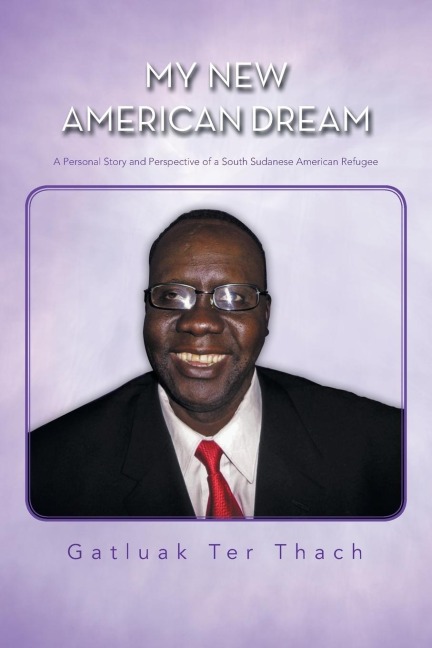My New American Dream: A Personal Story and Perspective of a South Sudanese American Refugee