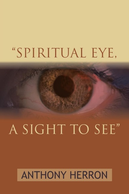 SPIRITUAL EYE, A SIGHT TO SEE