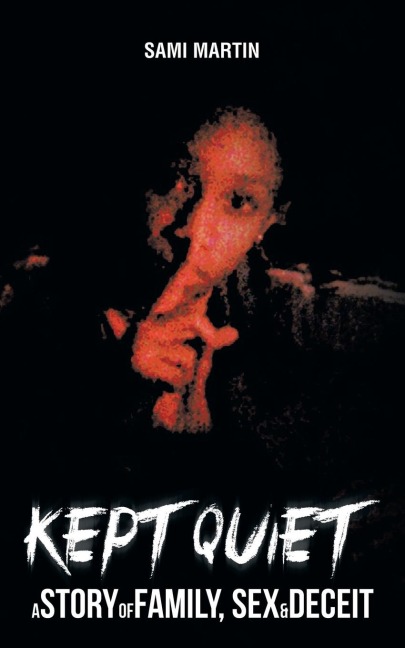 Kept Quiet A Story of Family, Sex and Deceit
