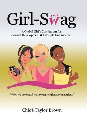 Girl-Swag: A Global Girls Curriculum for Personal Development & Lifestyle Enhancement