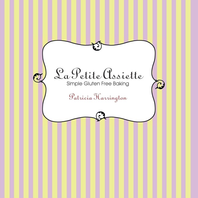 La Petite Assiette: Simple Gluten-Free Baking