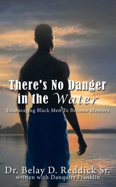 There's No Danger in the Water: Encouraging Black Men to Become Mentors