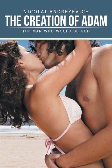 The Creation of Adam: The Man Who Would Be God