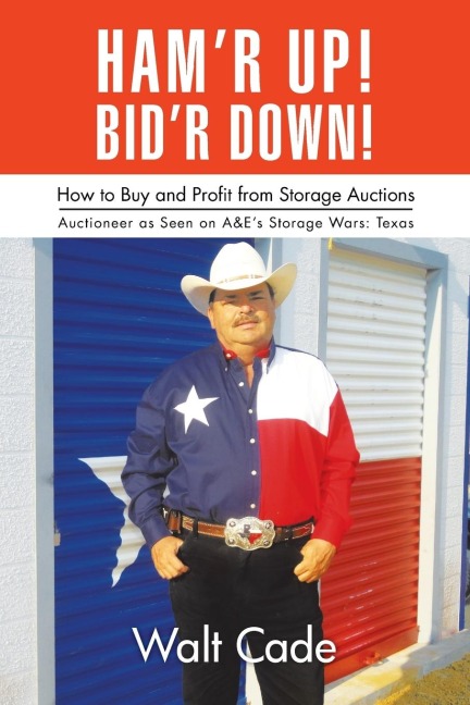 Hamr Up! Bidr Down!: How to Buy and Sell at Storage Auctions