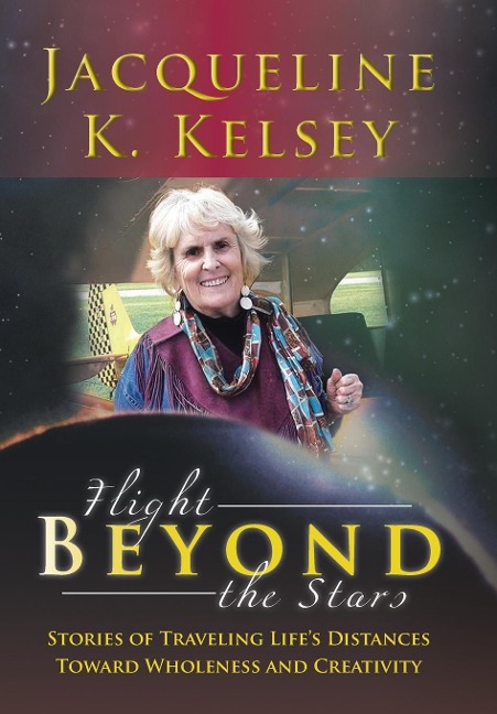 Flight Beyond the Stars: Stories of Traveling Lifes Distances Toward Wholeness and Creativity