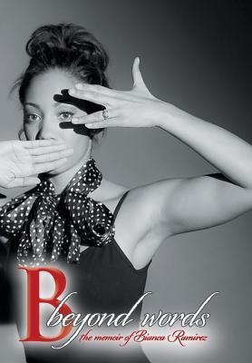 B Beyond Words: The Memoir of Bianca Ramirez