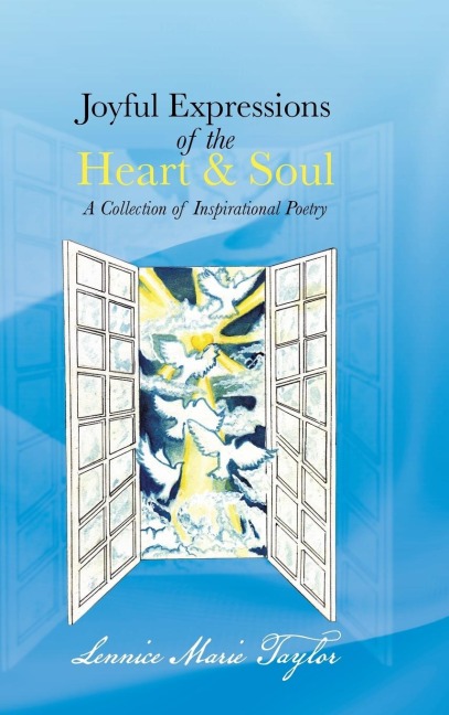 Joyful Expressions of the Heart & Soul: A Collection of Inspirational Poetry