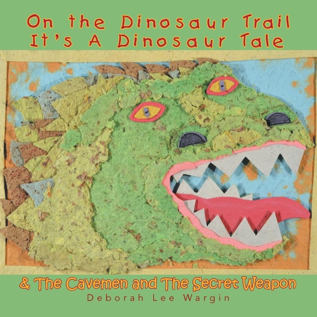 On the Dinosaur Trail Its a Dinosaur Tale & the Cavemen and the Secret Weapon