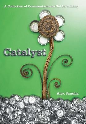Catalyst: A Collection of Commentaries to Get Us Talking