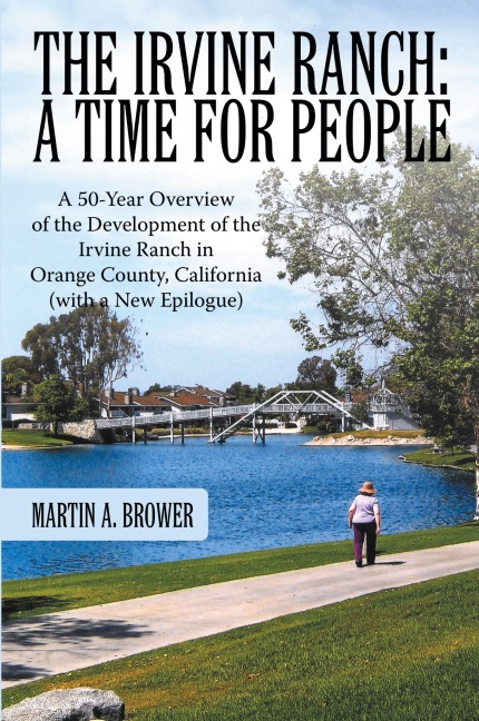 The Irvine Ranch: A Time for People: A 50-Year Overview of the Development of the Irvine Ranch in Orange County, California (with a New