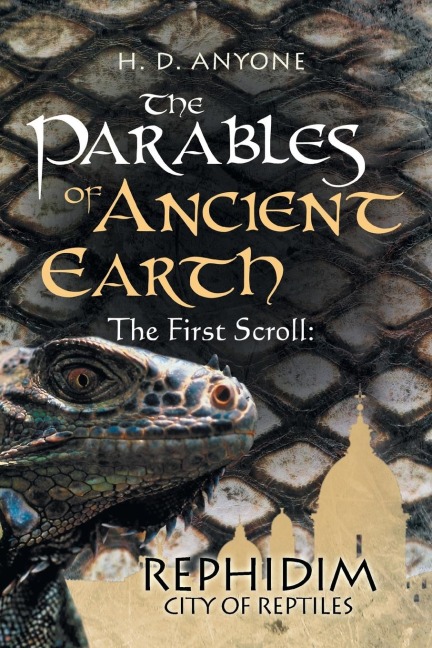 The Parables of Ancient Earth: The First Scroll: Rephidim City of Reptiles