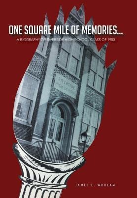 One Square Mile of Memories...: A Biography of Riverside High School Class of 1950