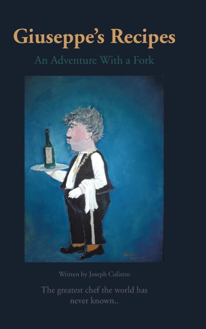 Giuseppes Recipes: An Adventure with a Fork