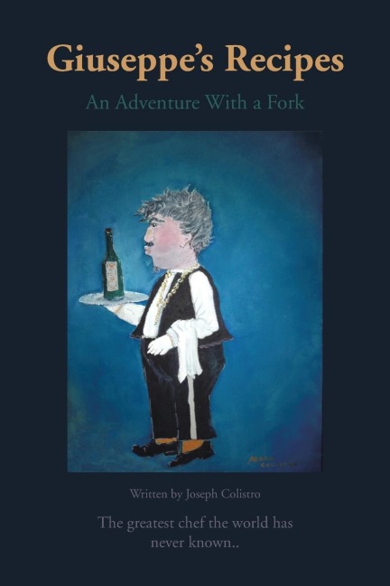 Giuseppes Recipes: An Adventure with a Fork