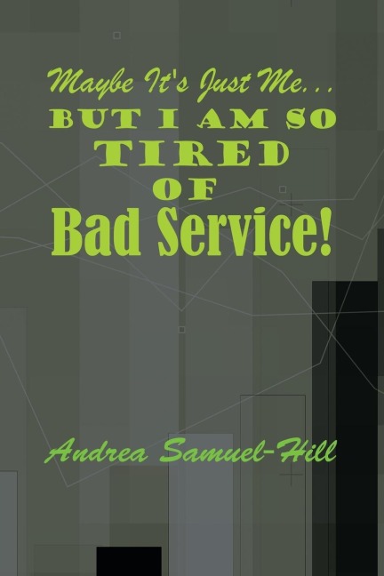 Maybe Its Just Me... But I Am So Tired of Bad Service!
