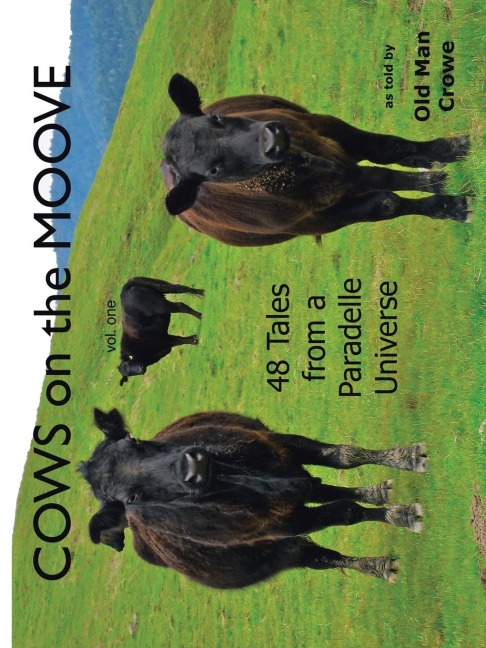 Cows on the Moove: 48 Tales from a Paradelle Universe
