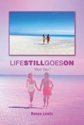 Life Still Goes on: Part Two