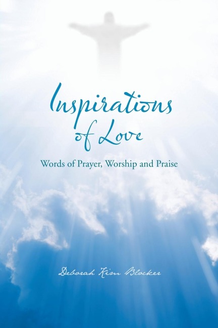 Inspirations of Love: Words of Prayer, Worship and Praise